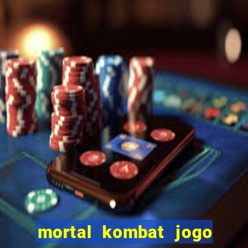 mortal kombat jogo de luta dinheiro infinito